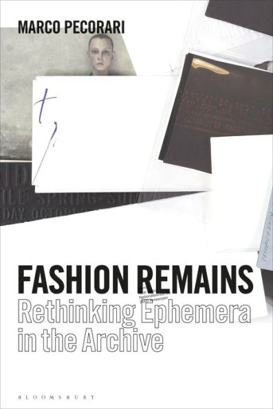 Fashion Remains: Rethinking Ephemera in the Archive