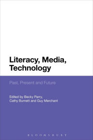 Title: Literacy, Media, Technology: Past, Present and Future, Author: Becky Parry