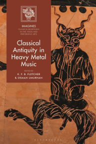 Title: Classical Antiquity in Heavy Metal Music, Author: K. F. B. Fletcher