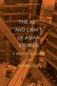 Title: The Art and Craft of Asian Stories: A Writer's Guide and Anthology, Author: Robin Hemley