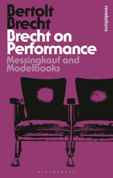 Brecht on Performance: Messingkauf and Modelbooks