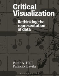 Title: Critical Visualization: Rethinking the Representation of Data, Author: Peter A. Hall