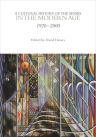 Title: A Cultural History of the Senses in the Modern Age, Author: David Howes