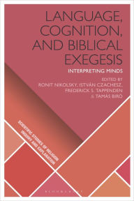 Title: Language, Cognition, and Biblical Exegesis: Interpreting Minds, Author: Ronit Nikolsky