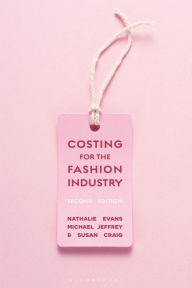 Title: Costing for the Fashion Industry / Edition 2, Author: Nathalie Evans