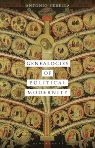 Title: Genealogies of Political Modernity, Author: Antonio Cerella