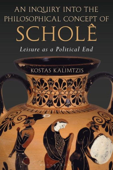 An Inquiry into the Philosophical Concept of Scholê: Leisure as a Political End