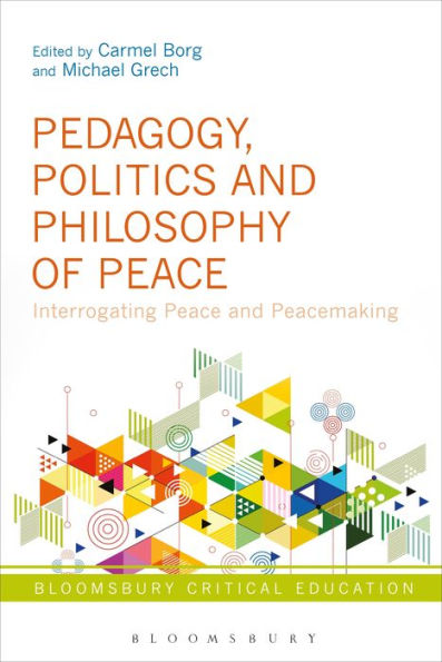 Pedagogy, Politics and Philosophy of Peace: Interrogating Peace Peacemaking