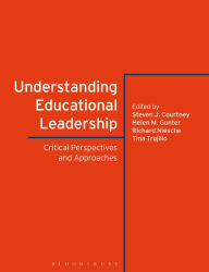 Title: Understanding Educational Leadership: Critical Perspectives and Approaches, Author: Steven J. Courtney