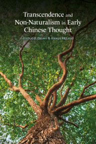 Title: Transcendence and Non-Naturalism in Early Chinese Thought, Author: Alexus McLeod