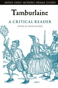 Title: Tamburlaine: A Critical Reader, Author: David McInnis