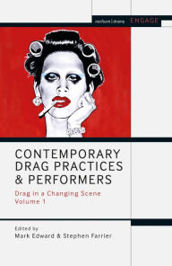 Title: Contemporary Drag Practices and Performers: Drag in a Changing Scene Volume 1, Author: Mark Edward