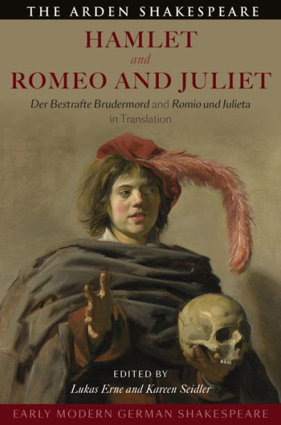 Early Modern German Shakespeare: Hamlet and Romeo Juliet: Der Bestrafte Brudermord Romio und Julieta Translation