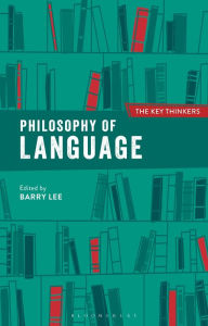 Title: Philosophy of Language: The Key Thinkers, Author: Barry Lee