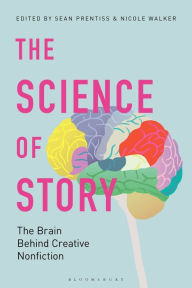 Title: The Science of Story: The Brain Behind Creative Nonfiction, Author: Sean Prentiss