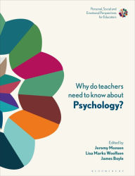 Title: Why do Teachers Need to Know About Psychology?: Strengthening Professional Identity and Well-Being, Author: Jeremy Monsen