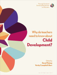 Title: Why do Teachers Need to Know About Child Development?: Strengthening Professional Identity and Well-Being, Author: Daryl Maisey