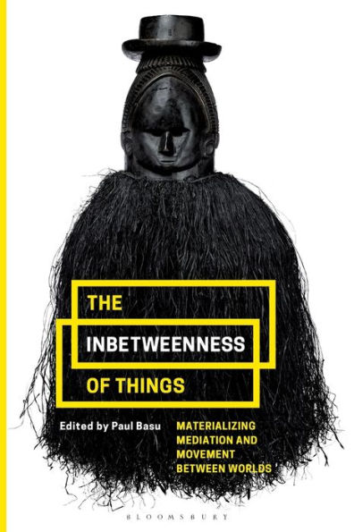 The Inbetweenness of Things: Materializing Mediation and Movement between Worlds