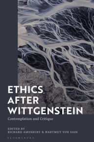 Title: Ethics after Wittgenstein: Contemplation and Critique, Author: Richard Amesbury
