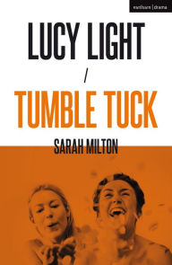 Title: Lucy Light and Tumble Tuck, Author: Sarah Milton