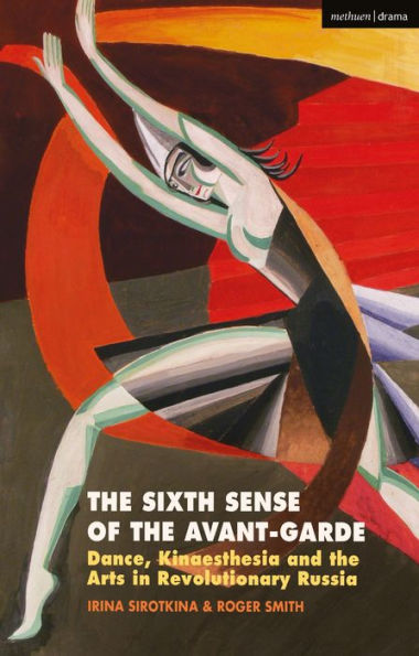 the Sixth Sense of Avant-Garde: Dance, Kinaesthesia and Arts Revolutionary Russia