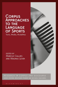 Title: Corpus Approaches to the Language of Sports: Texts, Media, Modalities, Author: Marcus Callies