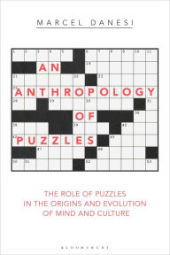 Title: An Anthropology of Puzzles: The Role of Puzzles in the Origins and Evolution of Mind and Culture, Author: Marcel Danesi