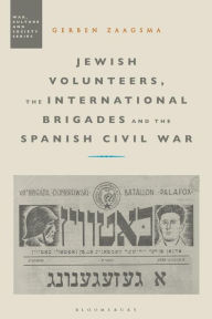 Free pdf book download Jewish Volunteers, the International Brigades and the Spanish Civil War by Gerben Zaagsma, Stephen McVeigh 9781350090064 MOBI DJVU English version