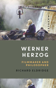 Title: Werner Herzog: Filmmaker and Philosopher, Author: Richard Eldridge