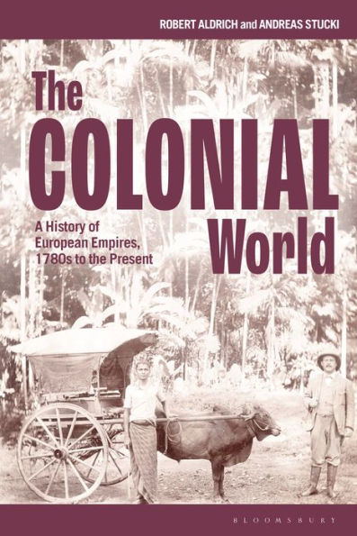 the Colonial World: A History of European Empires, 1780s to Present