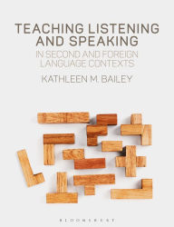 Title: Teaching Listening and Speaking in Second and Foreign Language Contexts, Author: Kathleen M. Bailey