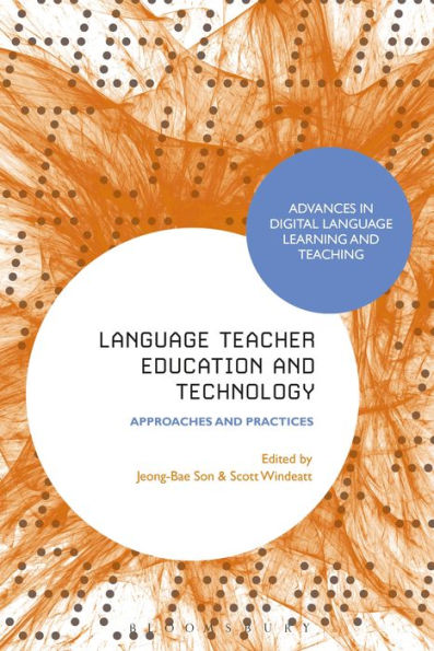 Language Teacher Education and Technology: Approaches Practices
