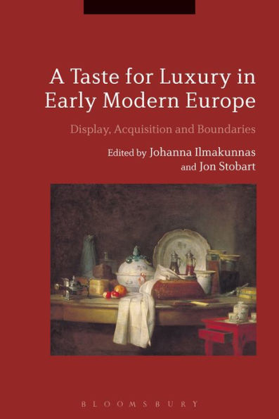 A Taste for Luxury Early Modern Europe: Display, Acquisition and Boundaries