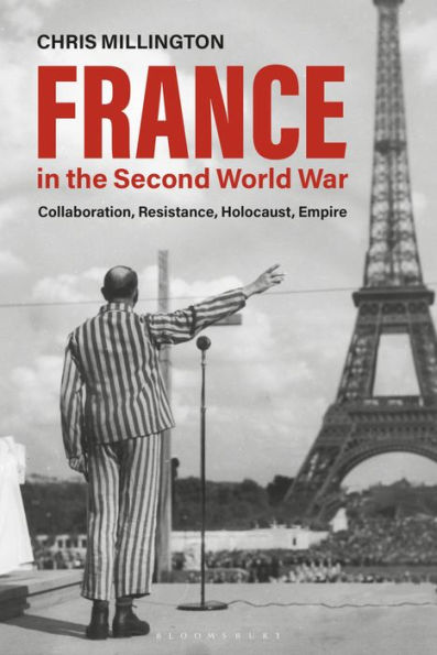 France the Second World War: Collaboration, Resistance, Holocaust, Empire