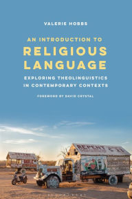 Title: An Introduction to Religious Language: Exploring Theolinguistics in Contemporary Contexts, Author: Valerie Hobbs