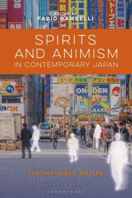 Title: Spirits and Animism in Contemporary Japan: The Invisible Empire, Author: Fabio Rambelli