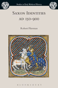 Title: Saxon Identities, AD 150-900, Author: Robert Flierman