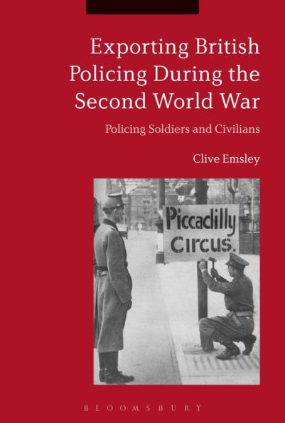 Exporting British Policing During the Second World War: Soldiers and Civilians