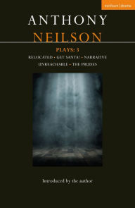 Title: Anthony Neilson Plays: 3: Relocated; Get Santa!; Narrative; Unreachable; The Prudes, Author: Anthony Neilson