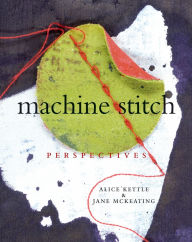 Title: Machine Stitch: Perspectives, Author: Alice Kettle
