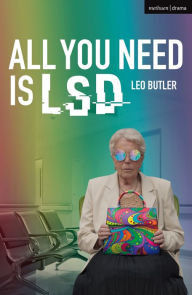 Title: All You Need is LSD, Author: Leo Butler
