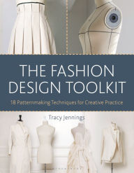Title: The Fashion Design Toolkit: 18 Patternmaking Techniques for Creative Practice, Author: Tracy Jennings