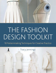 Title: The Fashion Design Toolkit: 18 Patternmaking Techniques for Creative Practice, Author: Tracy Jennings