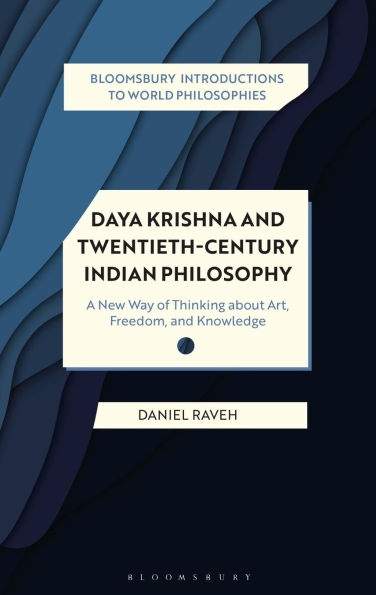 Daya Krishna and Twentieth-Century Indian Philosophy: A New Way of Thinking about Art, Freedom, Knowledge