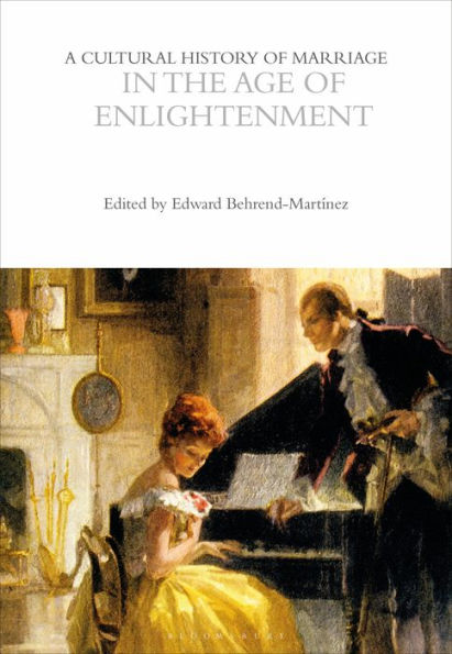 A Cultural History of Marriage in the Age of Enlightenment