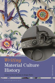 Title: Writing Material Culture History, Author: Anne Gerritsen