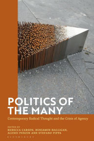 Title: Politics of the Many: Contemporary Radical Thought and the Crisis of Agency, Author: Benjamin Halligan