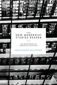 It free ebooks download The New Modernist Studies Reader: An Anthology of Essential Criticism by Sean Latham, Gayle Rogers 9781350106253 in English