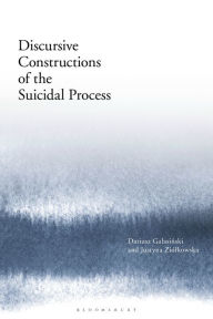 Title: Discursive Constructions of the Suicidal Process, Author: Dariusz Galasinski