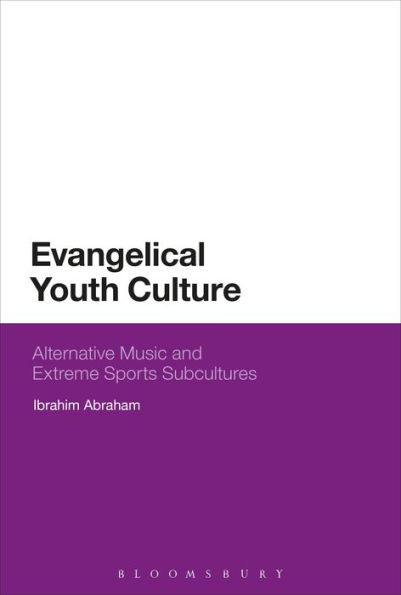 Evangelical Youth Culture: Alternative Music and Extreme Sports Subcultures